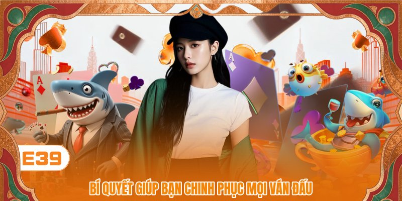 Bí quyết giúp bạn chinh phục mọi ván đấu Bí quyết giúp bạn chinh phục mọi ván đấu