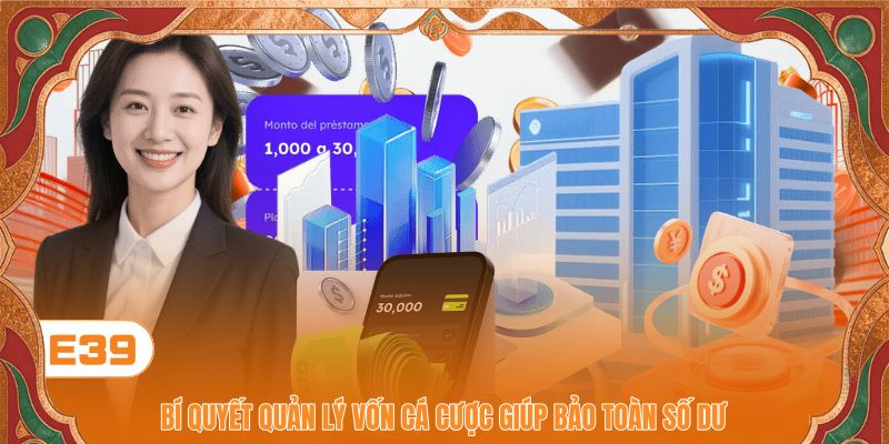 Bí quyết quản lý vốn cá cược giúp bảo toàn số dư Bí quyết quản lý vốn cá cược giúp bảo toàn số dư