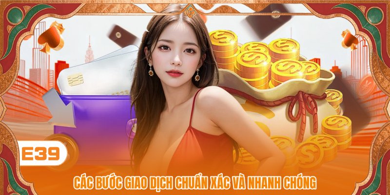 Các bước giao dịch chuẩn xác và nhanh chóng