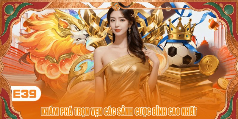 Khám phá trọn vẹn các sảnh cược đỉnh cao nhất Khám phá trọn vẹn các sảnh cược đỉnh cao nhất