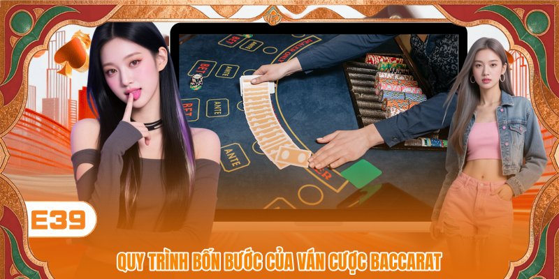 Quy trình bốn bước của ván cược Baccarat