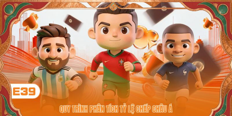 Quy trình phân tích tỷ lệ chấp châu Á