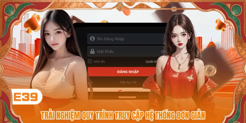 Trải nghiệm quy trình truy cập hệ thống đơn giản